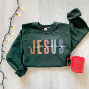 Jesus The Way The Truth The Life Sweatshirt, Womens Religious Sweatshirt, Faith Sweatshirt, Christian Sweatshirt, Bible Verse, Jesus Lover image 4