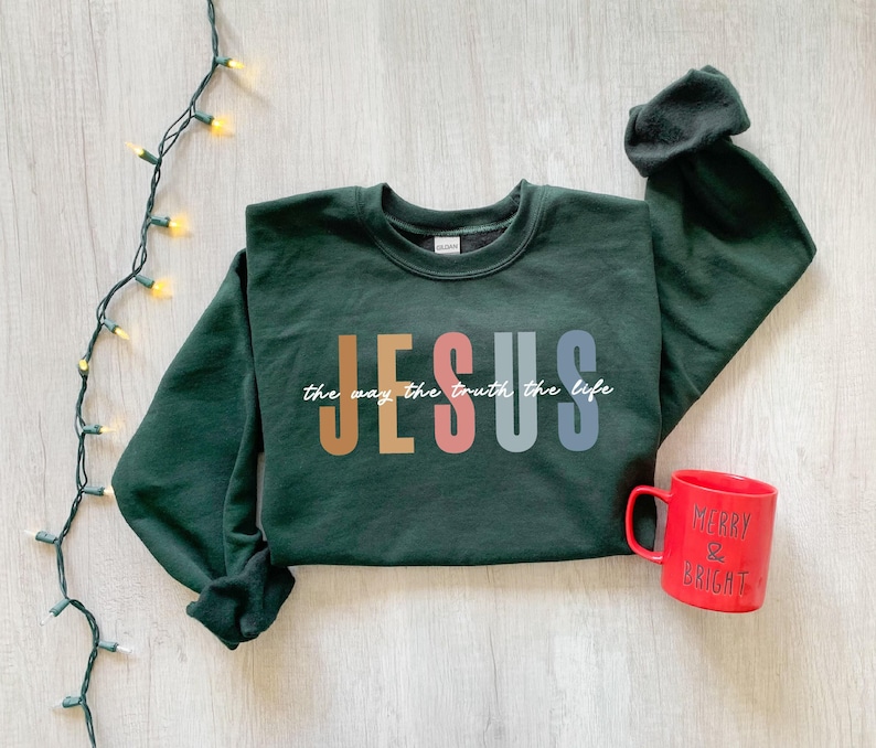 Jesus The Way The Truth The Life Sweatshirt, Womens Religious Sweatshirt, Faith Sweatshirt, Christian Sweatshirt, Bible Verse, Jesus Lover image 4
