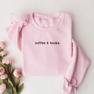 Coffee & Books Sweatshirt, Cute Books Lover Sweatshirt, Books Club Shirt, Books Lover Gift, Back To School Shirt, Elementary Teacher Shirt image 6