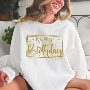 Its my Birthday Sweatshirt, Birthday Party Sweatshirt, Happy Birthday Sweatshirt, Birthday Girl Sweatshirt, Birthday Gift