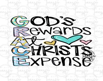 Sublimation Transfer | GRACE God's Rewards At Christ's Expense Sublimation Transfer | Heat Press | Ready to Press Transfer
