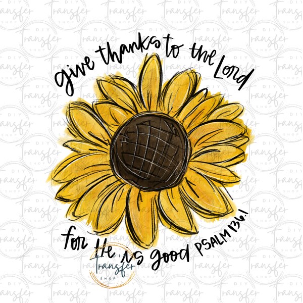 Sunflower | Give Thanks to the Lord Psalm 136:1 | Sublimation Transfer | Ready to Press