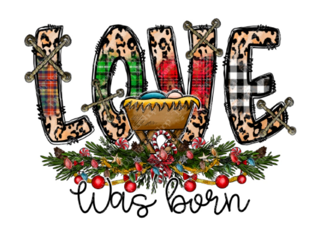 LOVE Was Born Nativity Baby Jesus Sublimation Transfer Etsy