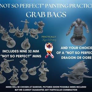 May include: A promotional image for "Not So Perfect" painting practice grab bags. The image features various unpainted miniature figures, including dragons, ogres, and other fantasy characters. Text on the image reads "Includes nine 32 mm 'Not So Perfect' mins."