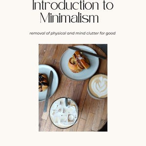 May include: A close-up image of a wooden table with three items on it: a cinnamon roll, a cup of iced coffee, and a latte. The cinnamon roll is on a light blue plate with a silver knife. The iced coffee is in a clear glass with a straw. The latte is in a white cup with a latte art design. The text "Introduction to Minimalism" is at the top of the image.