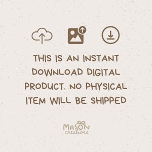 May include: A digital download graphic with a cloud, a picture icon, and a download arrow. The text reads "This is an instant download digital product. No physical item will be shipped. Mason creations."