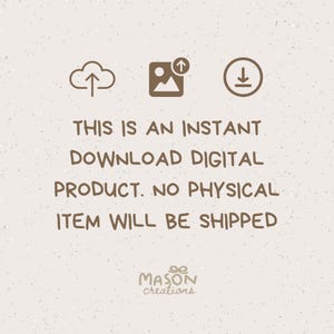 May include: A digital download graphic with a cloud, a picture icon, and a download arrow. The text reads "This is an instant download digital product. No physical item will be shipped. Mason creations."
