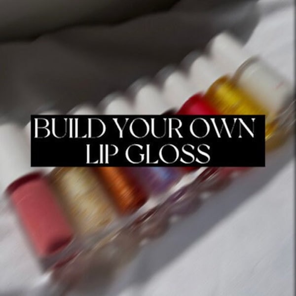Build your own lip gloss!!!!! pick your own color, tube, and scent