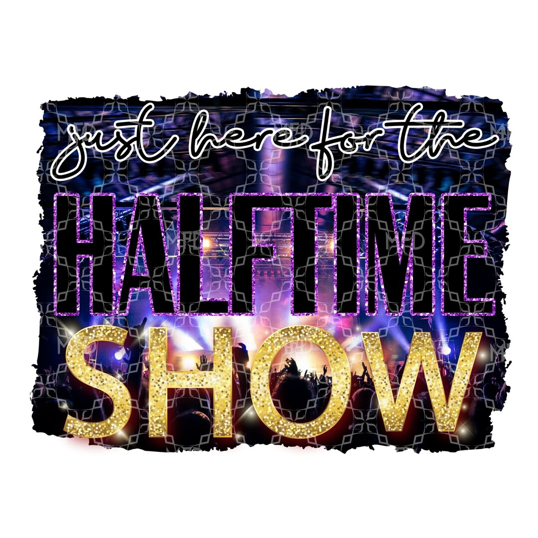 Just Here for the Halftime Show PNG, Football Digital Download