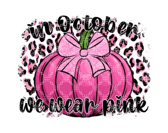 In October We Wear Pink PNG, Breast Cancer Awareness Digital Download, Breast Cancer Awareness Sublimation Digital Design, Pink Pumpkin PNG
