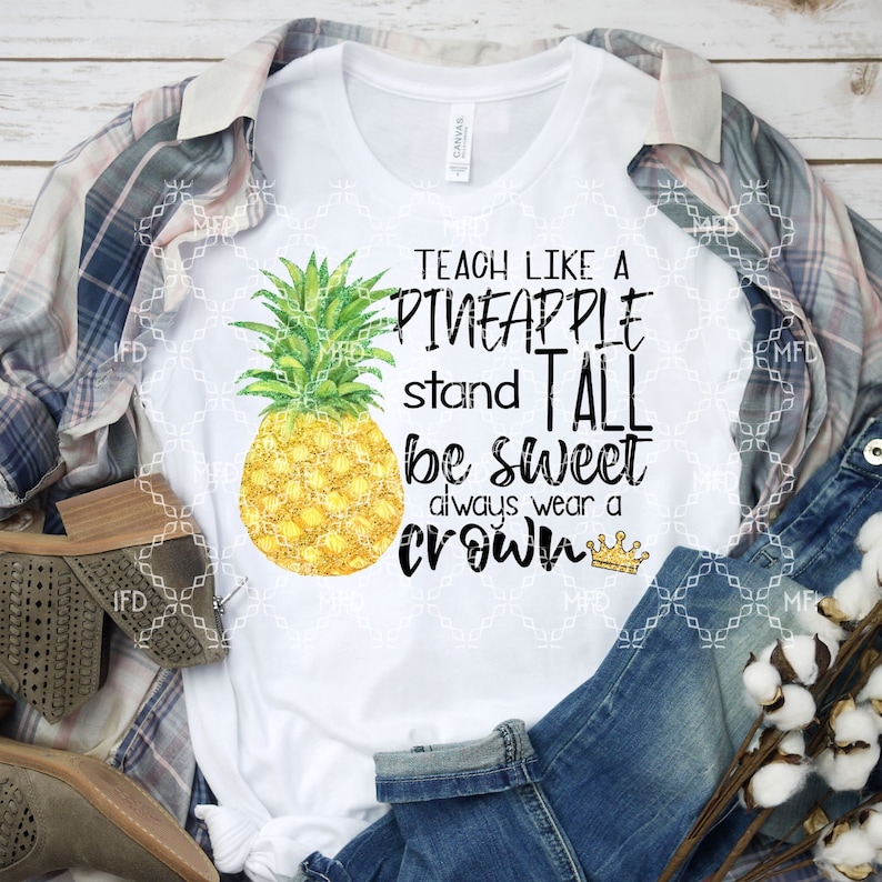 Teacher PNG, Teach Like A Pineapple Stand Tall Be Sweet and Wear A ...