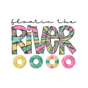 Floating The River PNG, River Tubing PNG, Floating The River Digital Download, Floating Tubing River Digital Sublimation Design