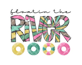 May include: A colorful graphic design with the text "float in the river" and four colorful inflatable pool rings.