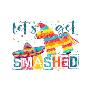 Let's Get Smashed PNG, Let's Get Smashed Digital Download, Diseño digital del Cinco de Mayo, Diseño digital de sublimación del Cinco de Mayo