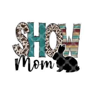 Rabbit Show Mom PNG, Stock Show Mom Digital Download, Stock Show Rabbits Digital Design, Show Mom Rabbits Sublimation Digital Design