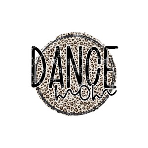 Dance Mom PNG, Leopard Dance Mom Digital Download, Tap, Jazz, Hip Hop Digital Design, Dance Mom Sublimation Digital Design