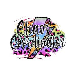 Chaos Coordinator Sublimation or DTF Transfer, Teacher Sublimation or DTF Transfer, Daycare Pre School Mom DTF or Sublimation Ink Transfer