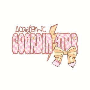 May include: A graphic design featuring the words "Academic Coordinator" in a pink checkered font with daisy accents. A yellow lightning bolt and a pencil-shaped bow complete the design, set against a white background.