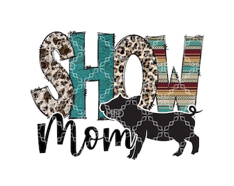 Pig Show Mom PNG, Stock Show Mom Digital Download, Stock Show Pigs Digital Design, Show Mom Pigs Sublimation Digital Design