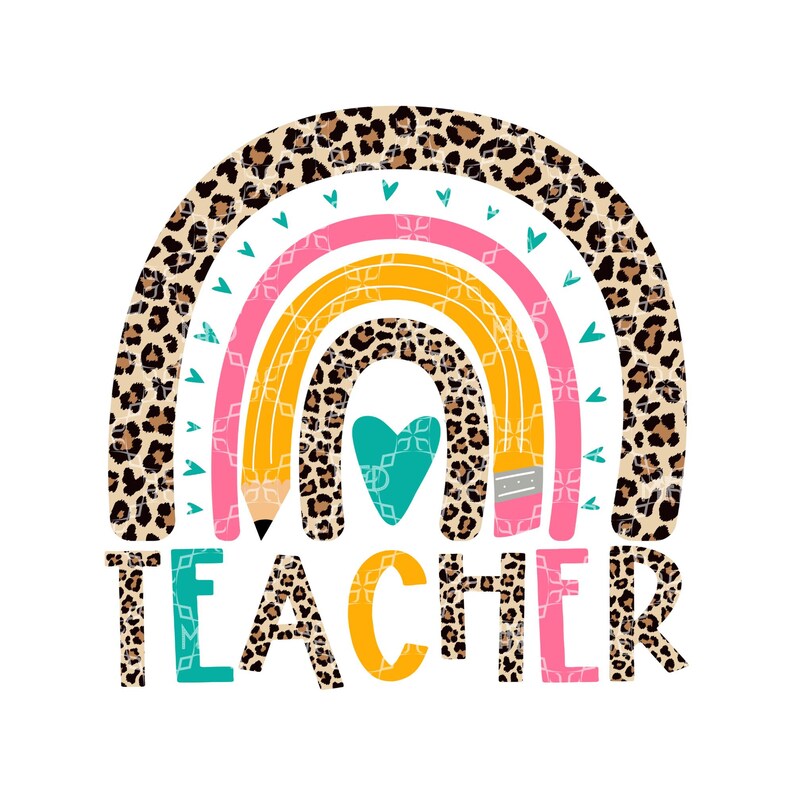 May include: A rainbow-colored pencil design with a leopard print pattern and the word "TEACHER" in colorful letters.