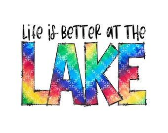 Life Is Better At The Lake PNG, Lake PNG, Summertime Lake Living Digital Download, Summer Days Lake Days Lake Fun Digital Sublimation Design