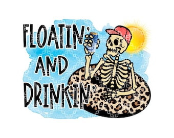 Floatin and Drinkin PNG, Summer River Tubing Beer PNG, Summertime Digital Download, Floating Tubing Down A River Digital Sublimation Design