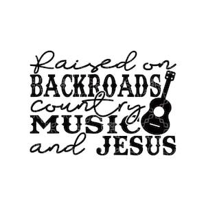 Raised On Backroads Country Music and Jesus PNG, Raised Country Digital Download,  Digital Design, Country Music Sublimation Digital Design