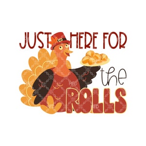 Op de afbeelding: Een cartoon kalkoen met een pelgrimshoed en een bord met broodjes. De tekst luidt "JUST HERE FOR the ROLLS" op een witte achtergrond. De kalkoen is oranje, bruin en geel.