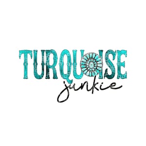 Turquoise Sublimation Transfer, Turquoise Junkie Sublimation Ready to Press Transfer, Western Country Turquoise Sublimation Ink Transfer