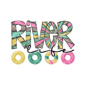 River Life PNG, Summer River Tubing Floating PNG, River Junkie Digital Download, Tubing Down A River Floating Digital Sublimation Design