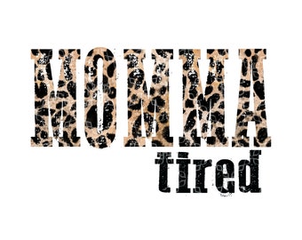 Mamma Stanca PNG, Mamma Madre Mamma Digital Design Download, Leopard Tired Mamma Festa della Mamma Sublimazione Digital Design