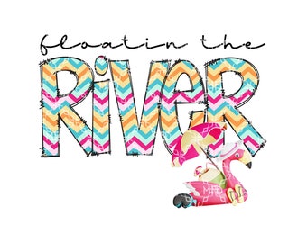 May include: A colorful graphic design with the text "float in the RIVER" in a chevron pattern. A pink flamingo pool float with a white hat and an umbrella is below the text.