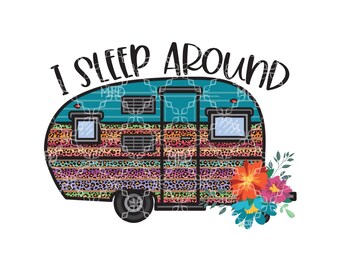 I Sleep Around Sublimation Transfer, Happy Camper Sublimation Ready to Press Transfer, Camping Camper Trailer RV Sublimation Ink Transfer
