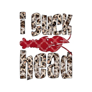 Peut inclure: Image sur fond blanc avec le texte "I SUCK HEAD" en police léopard. Un homard rouge avec un motif géométrique blanc est placé entre les mots. Conception graphique.