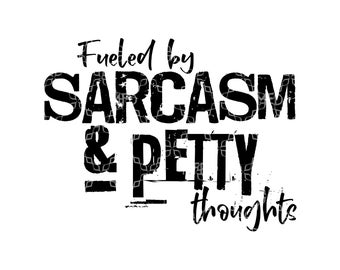 Sarcasm PNG, Fueled By Sarcasm And Petty Thoughts Digital Design, Sarcastic Snarky Digital Download, Pettiness Sublimation T Shirt Design