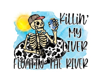 Killing My Liver Floating The River PNG, River Tubing Beer PNG, Drinking Digital Download, Floating Tubing  Digital Sublimation Design