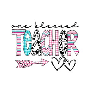 One Blessed Teacher PNG, Blessed Teacher Digital Download, School Teacher Digital Design, Blessed Teacher Sublimation Digital Design