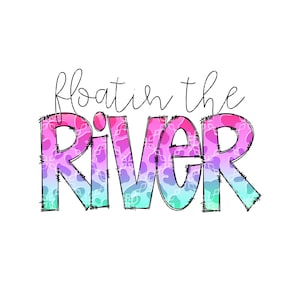 Floating The River PNG, River Tubing PNG, Floating The River Digital Download, Floating Tubing River Digital Sublimation Design