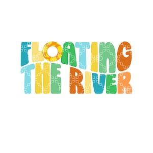 Floating The River PNG, River Tubing Floating PNG, Floating the River Digital Download, Floating Tubing River Digital Sublimation Design