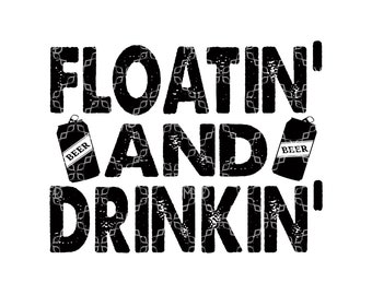 Floatin and Drinkin PNG, Summer River Tubing Beer PNG, Summertime Digital Download, Floating Tubing Down A River Digital Sublimation Design