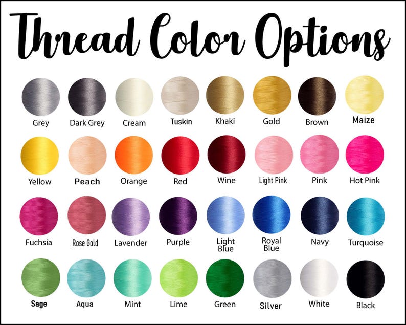 May include: A color chart titled Thread Color Options displaying thirty-two circular swatches of embroidery thread in various shades including grey, cream, gold, brown, maize, peach, orange, red, wine, pink, fuchsia, purple, blue, green, and black.