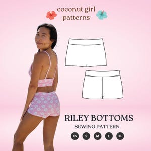 May include: Pink floral print shorts and matching top. The image includes a sewing pattern for "Riley Bottoms" in sizes XS to XL. The text "coconut girl patterns" is at the top of the image.