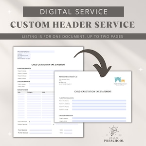 May include: A digital service for creating custom headers for child care tuition tax statements. The image shows a sample statement with the text "CHILD CARE TUITION TAX STATEMENT" and a logo for "Hello Preschool".