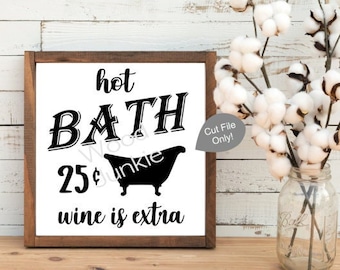 Hot Bath 25 Cents SVG – Funny Farmhouse Bathroom Wall Sign (Digital Download)