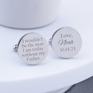 Father of the Groom Cufflinks, I Wouldn&#39;t be the Man I am Today Without My Father Cufflinks, Wedding Gift for Father of the Groom
