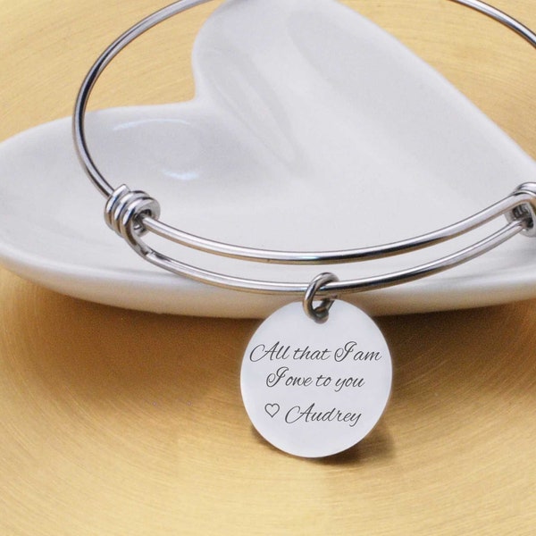 Mother of the Bride Jewelry Gift, All That I Am I Owe To You, Bangle Bracelet, Mother of the Groom Gift, Adjustable Bangle WITH Charm,