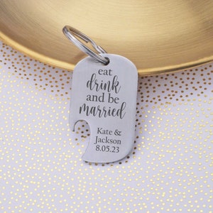 Abridor de botellas con el mensaje &quot;Comer, beber y casarse&quot; para padrinos de boda, llavero para boda, regalo de boda para padrinos de boda, llavero personalizado