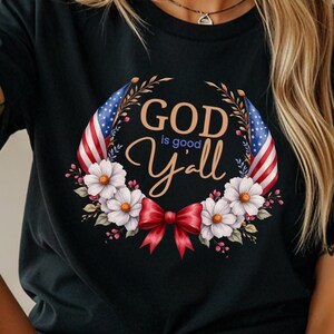 God Is Good Y&#39;all PNG | Patriotic Floral Wreath Sublimation | Christian American Flag Printable | Southern Faith T-Shirt Design