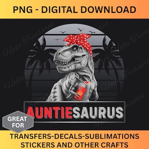 May include: A digital download of a graphic design featuring a cartoon dinosaur wearing a red and white polka dot bandana and holding a mobile phone. The dinosaur is labelled "Auntie-saurus" and the text "Great for Transfers-Decals-Sublimations Stickers and Other Crafts" is below the dinosaur.