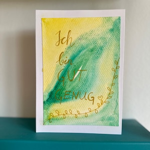 Kunstkarte 62 Ich bin gut genug - AFFIRMATIONSKARTE (Original,Einzelstück, DINB6 )